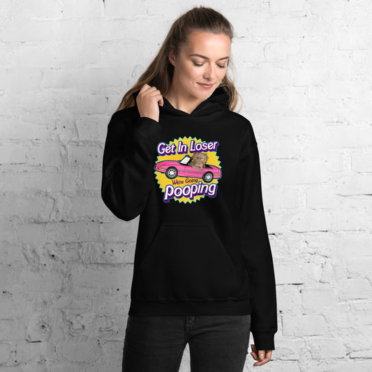 Get in Loser, We're Going Pooping Unisex Hoodie