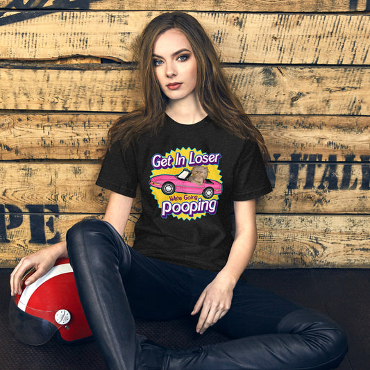 Get In Loser, We're Going Pooping Unisex T-Shirt